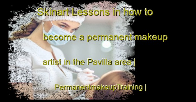 Skinart Lessons in how to become a permanent makeup artist in the Pavilla area | PermanentmakeupTraining | PermanentmakeupClasses | SkinartTraining-France